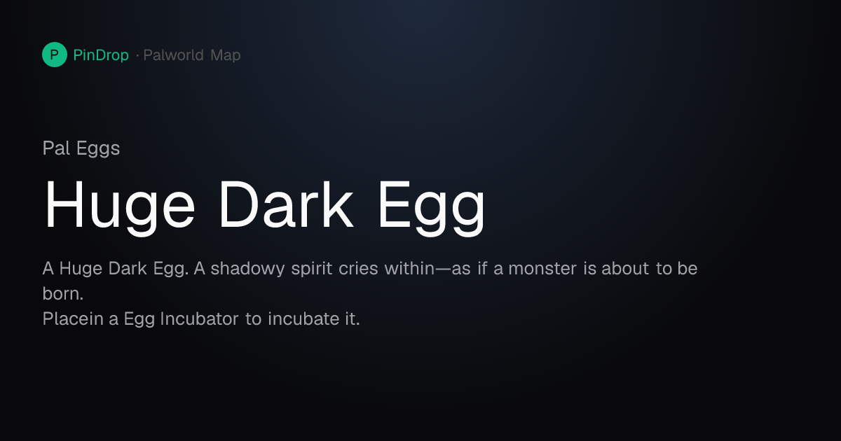 Huge Dark Egg Palworld — Possible Hatchings & Where to Find